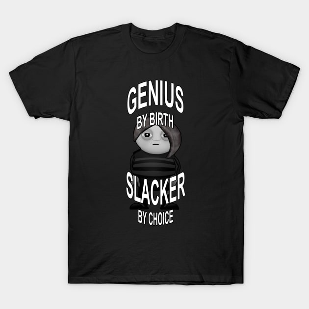 GENIUS BY BIRTH SACKER BY CHOICE T-Shirt by ied